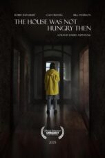 Nonton Film The House Was Not Hungry Then (2025) Bioskop21