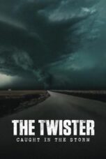 Nonton Film The Twister: Caught in the Storm (2025) Bioskop21