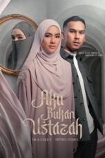 Nonton Film Aku Bukan Ustazah (2024) Bioskop21