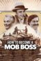 Nonton Film How to Become a Mob Boss (2025) Bioskop21
