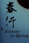 Nonton Film A Journey in Spring (2023) Bioskop21