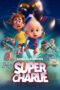 Nonton Film Super Charlie (2024) Bioskop21